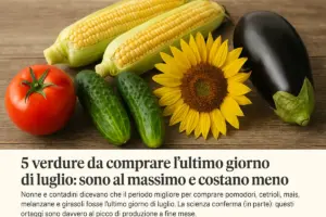 5 verdure da comprare l’ultimo giorno di luglio: sono al massimo e costano meno