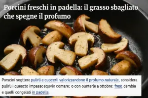 Porcini freschi in padella: il grasso sbagliato che spegne il profumo