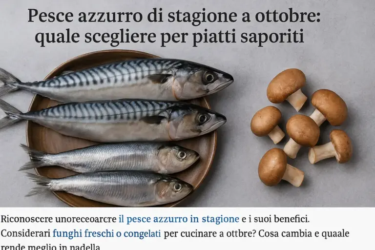 Pesce azzurro di stagione a ottobre: quale scegliere per piatti saporiti