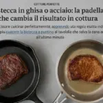 Bistecca in ghisa o acciaio: la padella che cambia il risultato in cottura