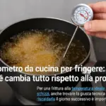 Termometro da cucina per friggere: perché cambia tutto rispetto alla prova visiva